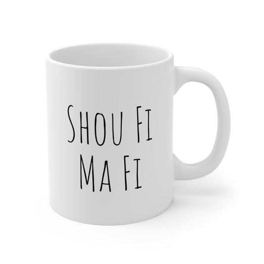 Shou Fi Ma Fi Ceramic Mug